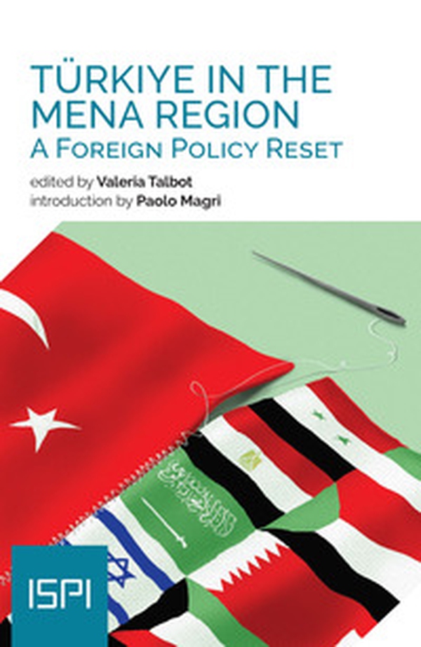 Türkiye in the MENA Region: a foreign policy reset - Librerie.coop Türkiye in the MENA Region: a foreign policy reset - Librerie.coop