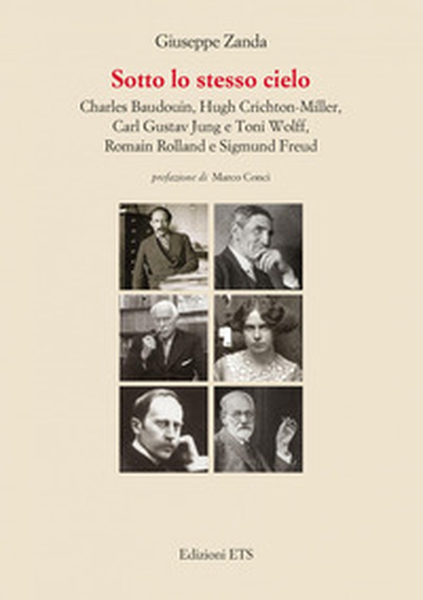 Sotto lo stesso cielo. Charles Baudouin, Hugh Crichton-Miller, Carl Gustav Jung e Toni Wolff, Romain Rolland e Sigmund Freud - Librerie.coop