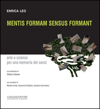 Mentis formam sensus formant. Arte e scienza per una memoria dei sensi - Librerie.coop Mentis formam sensus formant. Arte e scienza per una memoria dei sensi - Librerie.coop