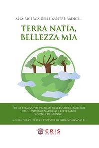 Terra natia, bellezza mia. Alla ricerca delle nostre radici - Librerie.coop