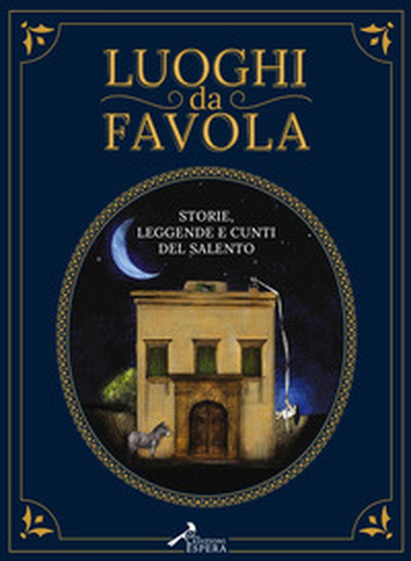 Luoghi da favola. Storie leggende e cunti del Salento - Librerie.coop Luoghi da favola. Storie leggende e cunti del Salento - Librerie.coop