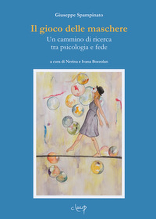 Il gioco delle maschere. Un cammino di ricerca tra psicologia e fede - Librerie.coop Il gioco delle maschere. Un cammino di ricerca tra psicologia e fede - Librerie.coop