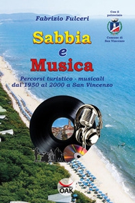 Sabbia e musica. Percorsi turistico-musicali dal 1950 al 2000 a San Vincenzo - Librerie.coop Sabbia e musica. Percorsi turistico-musicali dal 1950 al 2000 a San Vincenzo - Librerie.coop