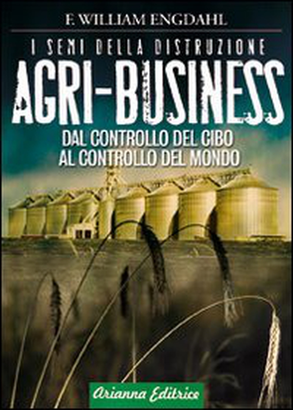 Agri-business. I semi della distruzione. Dal controllo del cibo al controllo del mondo - Librerie.coop Agri-business. I semi della distruzione. Dal controllo del cibo al controllo del mondo - Librerie.coop