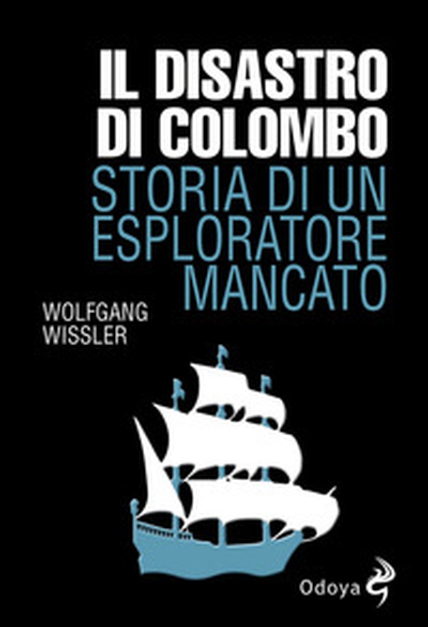 Il disastro di Colombo. Storia di un esploratore mancato - Librerie.coop Il disastro di Colombo. Storia di un esploratore mancato - Librerie.coop