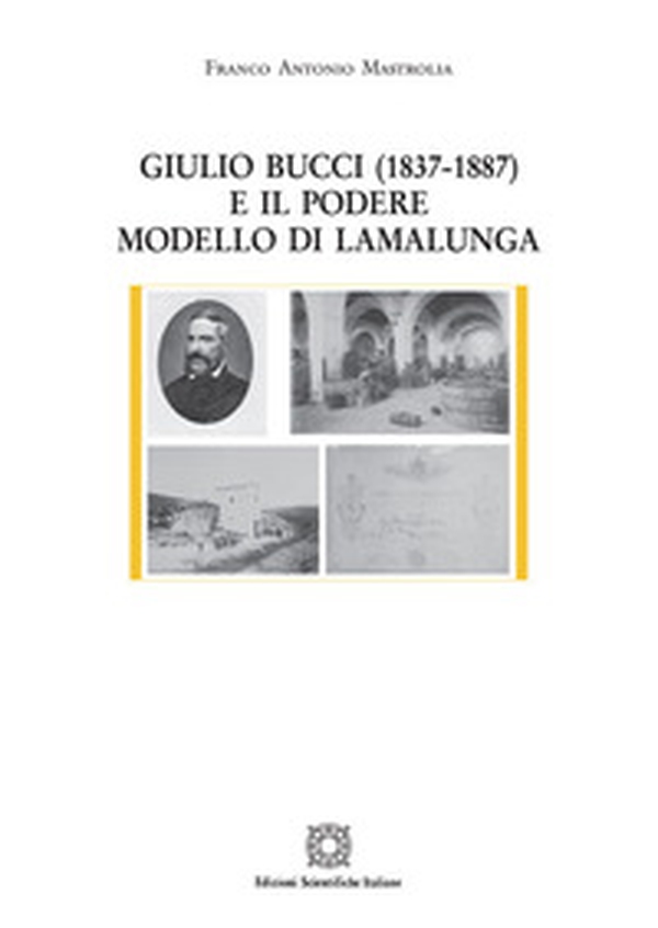 Giulio Bucci (1837-1887) e il podere modello di Lamalunga - Librerie.coop Giulio Bucci (1837-1887) e il podere modello di Lamalunga - Librerie.coop