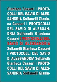 I protocolli del savio di Alessandria. Umberto Eco nel romanzesco mondo dei savi di Sion - Librerie.coop