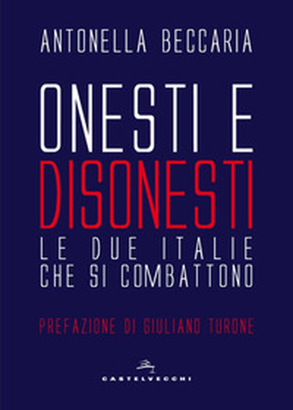 Onesti e disonesti. Le due Italie che si combattono - Librerie.coop Onesti e disonesti. Le due Italie che si combattono - Librerie.coop
