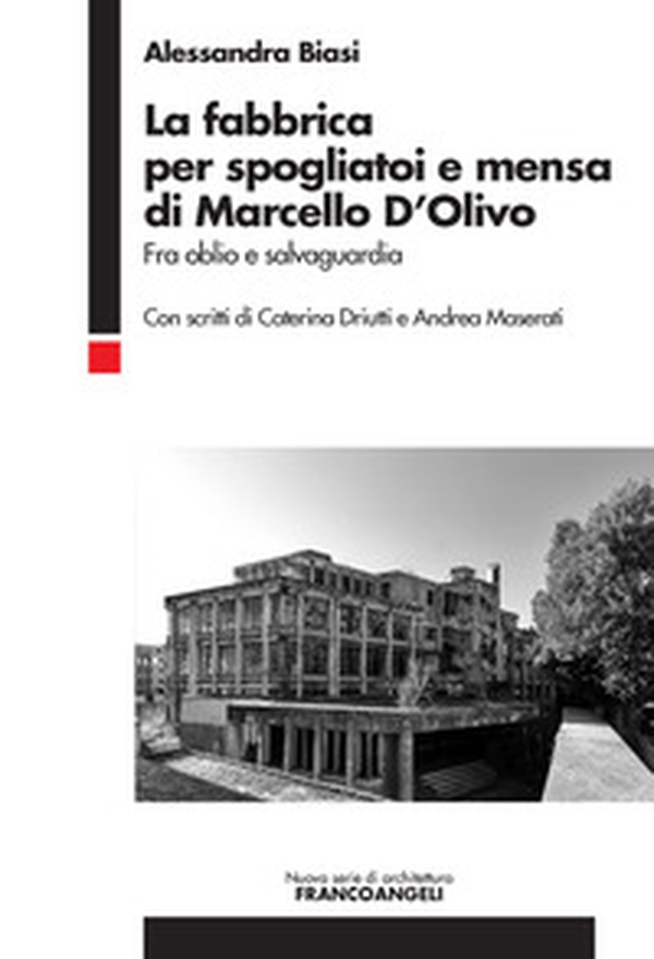 La fabbrica per spogliatoi e mensa di Marcello D'Olivo. Fra oblio e salvaguardia - Librerie.coop La fabbrica per spogliatoi e mensa di Marcello D'Olivo. Fra oblio e salvaguardia - Librerie.coop