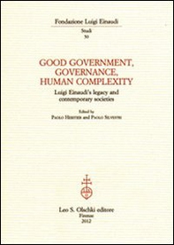 Good government, governance, human complexity. Luigi Einaudi's legacy and contemporary societies - Librerie.coop