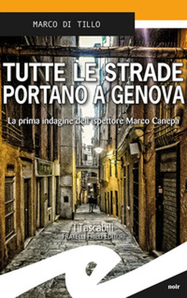 Tutte le strade portano a Genova. La prima indagine dell'ispettore Marco Canepa - Librerie.coop Tutte le strade portano a Genova. La prima indagine dell'ispettore Marco Canepa - Librerie.coop
