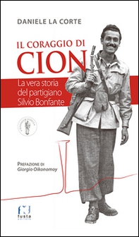 Il coraggio di Cion. La vera storia del partigiano Silvio Bonfante - Librerie.coop