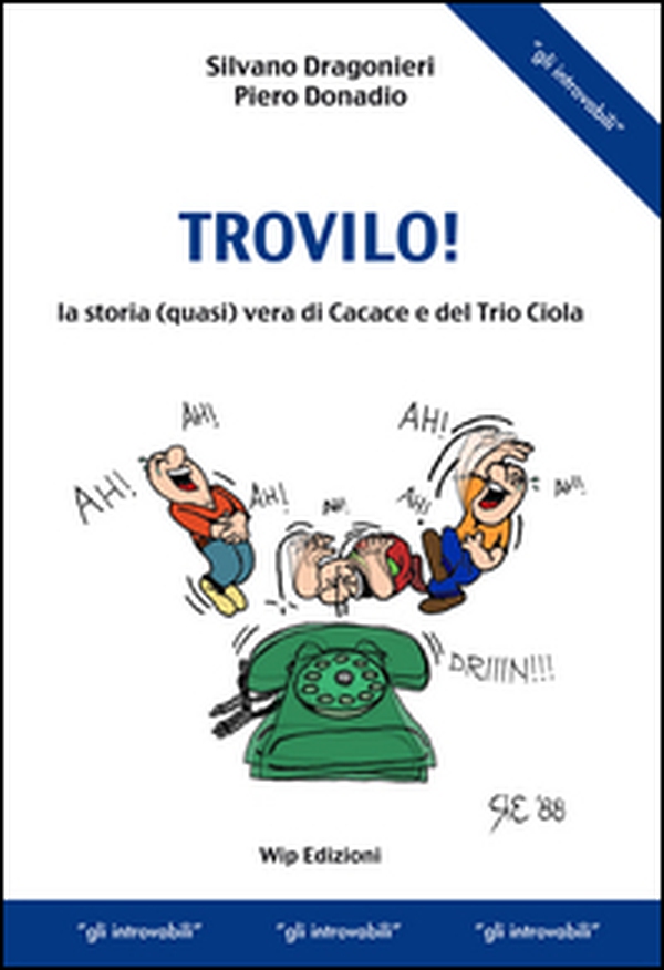 Trovilo! La storia (quasi) vera di Cacace e del Trio Ciola - Librerie.coop