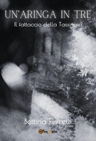 Un'aringa in tre. Il fattaccio della Tassinaia - Librerie.coop