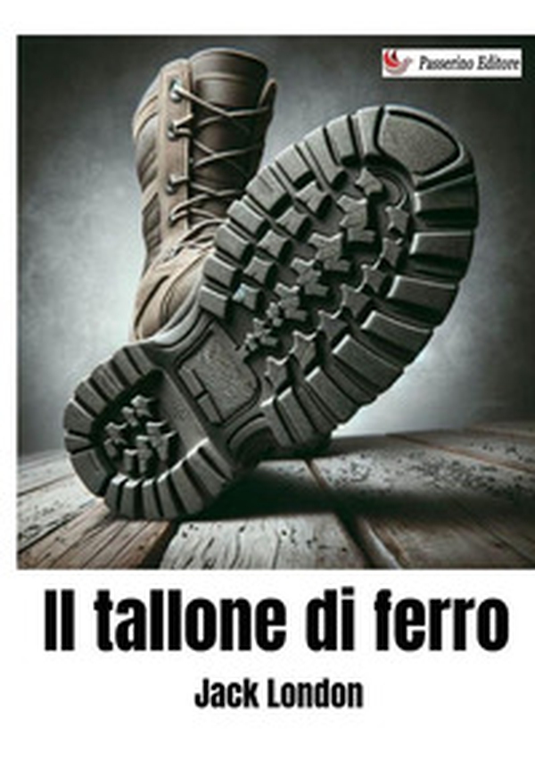 Il tallone di ferro - Librerie.coop Il tallone di ferro - Librerie.coop