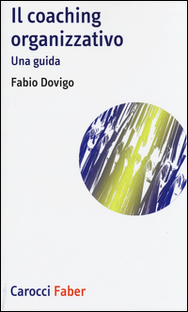 Il coaching organizzativo. Una guida - Librerie.coop Il coaching organizzativo. Una guida - Librerie.coop