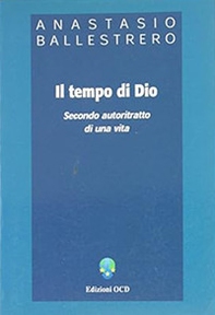 Il tempo di Dio. Secondo autoritratto di una vita - Librerie.coop