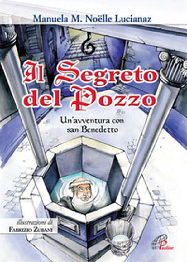 Il segreto del pozzo. Un'avventura con San Benedetto - Librerie.coop Il segreto del pozzo. Un'avventura con San Benedetto - Librerie.coop