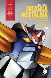 Mazinga nostalgia. Storia, valori e linguaggi della Goldrake-generation - Vol. 1 - Librerie.coop