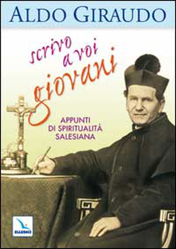 Scrivo a voi giovani. Appunti di spiritualità salesiana - Librerie.coop Scrivo a voi giovani. Appunti di spiritualità salesiana - Librerie.coop
