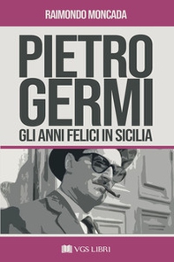 Pietro Germi. Gli anni felici in Sicilia - Librerie.coop