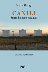 Canili. Storie di umani e animali. Racconti monfalconesi - Librerie.coop Canili. Storie di umani e animali. Racconti monfalconesi - Librerie.coop