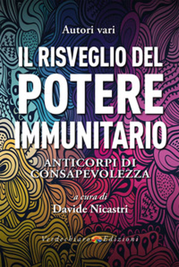 Il risveglio del potere immunitario. Anticorpi di consapevolezza - Librerie.coop Il risveglio del potere immunitario. Anticorpi di consapevolezza - Librerie.coop