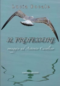 Il professore. Omaggio ad Antonio Casolino - Librerie.coop