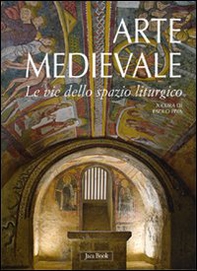 Arte medievale. Le vie dello spazio liturgico - Librerie.coop
