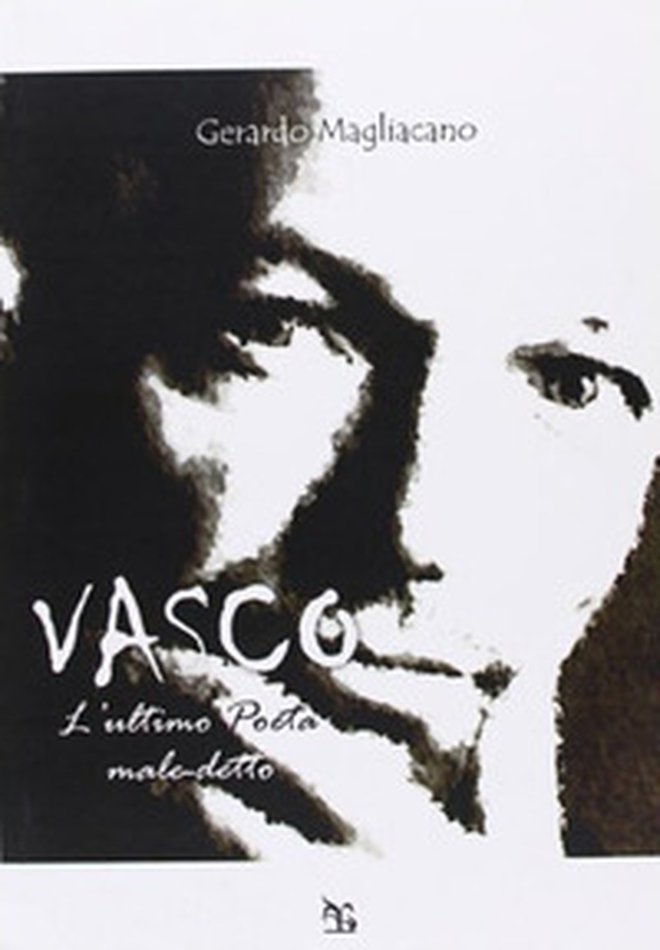 Vasco. L'ultimo poeta maledetto - Librerie.coop Vasco. L'ultimo poeta maledetto - Librerie.coop