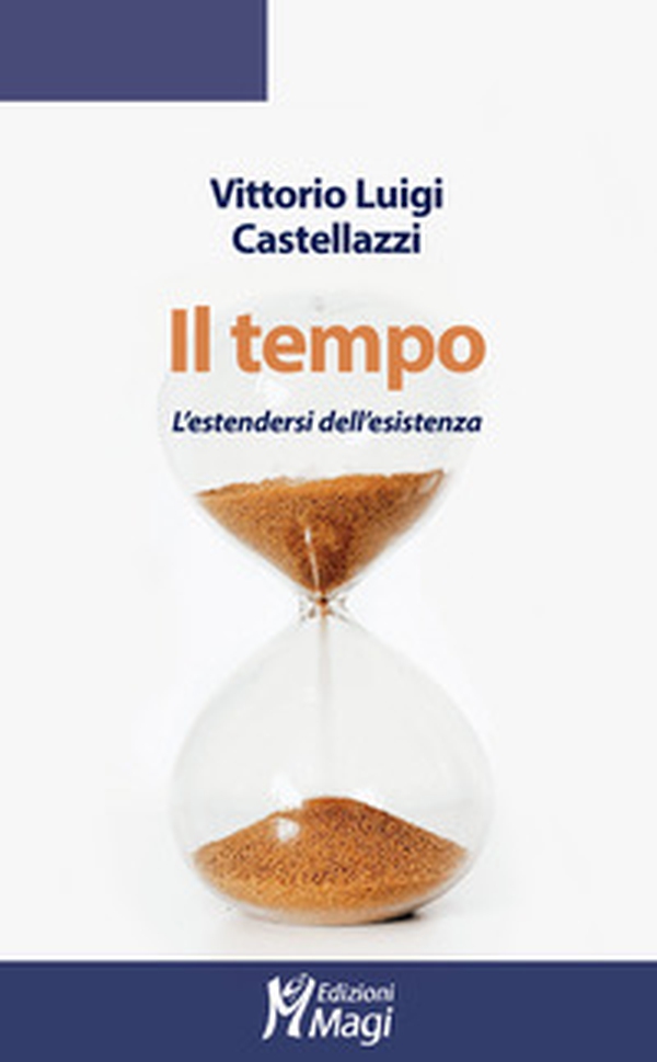 Il tempo. L'estendersi dell'esistenza - Librerie.coop Il tempo. L'estendersi dell'esistenza - Librerie.coop
