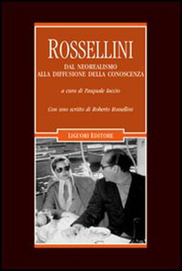 Rossellini. Dal neorealismo alla diffusione della conoscenza - Librerie.coop