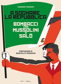 A sognare la Repubblica. Bombacci con Mussolini a Salò - Librerie.coop