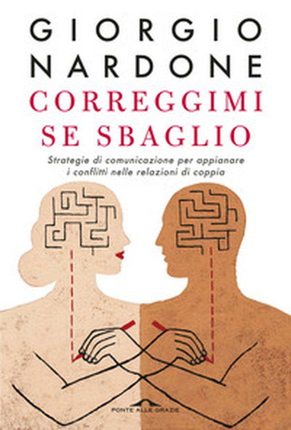 Correggimi se sbaglio. Strategie di comunicazione per appianare i conflitti nelle relazioni di coppia - Librerie.coop Correggimi se sbaglio. Strategie di comunicazione per appianare i conflitti nelle relazioni di coppia - Librerie.coop