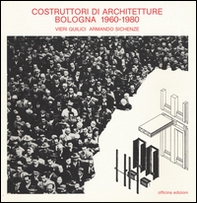 Costruttori di architetture. Bologna (1960-1980) - Librerie.coop