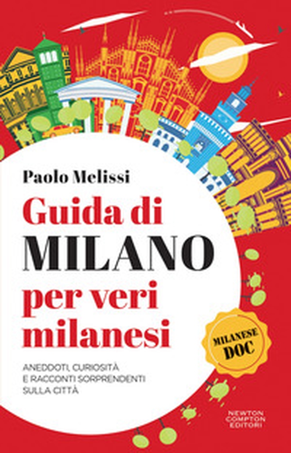Guida di Milano per veri milanesi. Aneddoti, curiosità e racconti sorprendenti sulla città - Librerie.coop Guida di Milano per veri milanesi. Aneddoti, curiosità e racconti sorprendenti sulla città - Librerie.coop