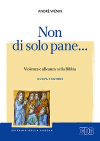 Non di solo pane... Violenza e alleanza nella Bibbia - Librerie.coop