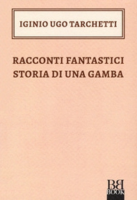 Racconti fantastici-Storia di una gamba - Librerie.coop