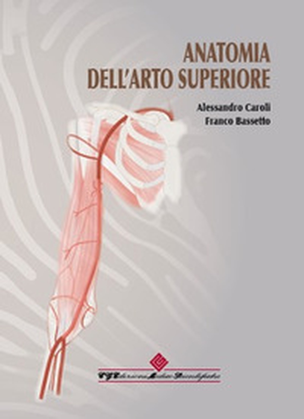 Anatomia dell'arto superiore - Librerie.coop Anatomia dell'arto superiore - Librerie.coop