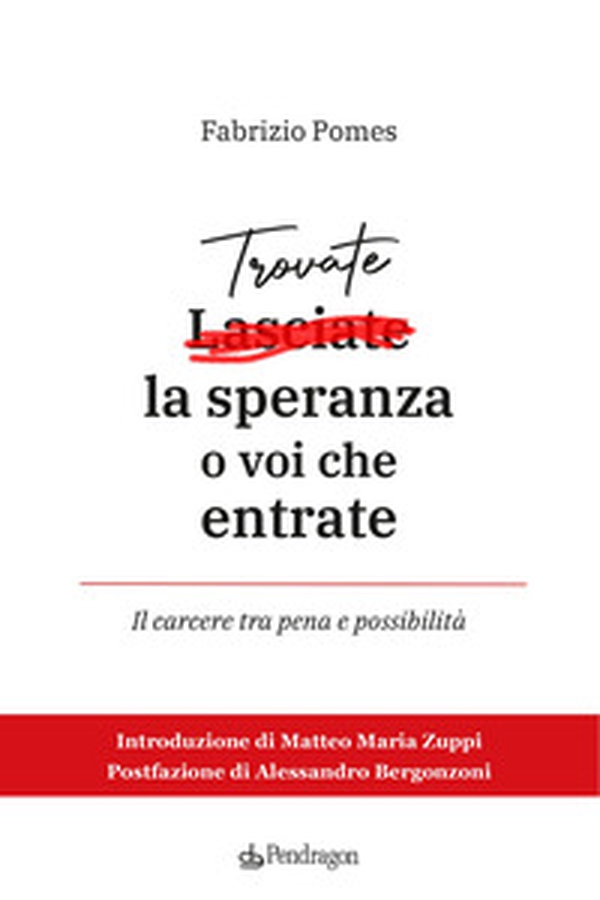 Trovate la speranza o voi che entrate. Il carcere tra pena e possibilità - Librerie.coop