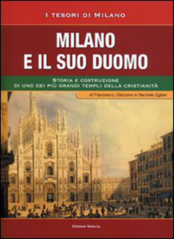 Milano e il suo Duomo. Storia e costruzione di uno dei più grandi templi della cristianità - Librerie.coop Milano e il suo Duomo. Storia e costruzione di uno dei più grandi templi della cristianità - Librerie.coop