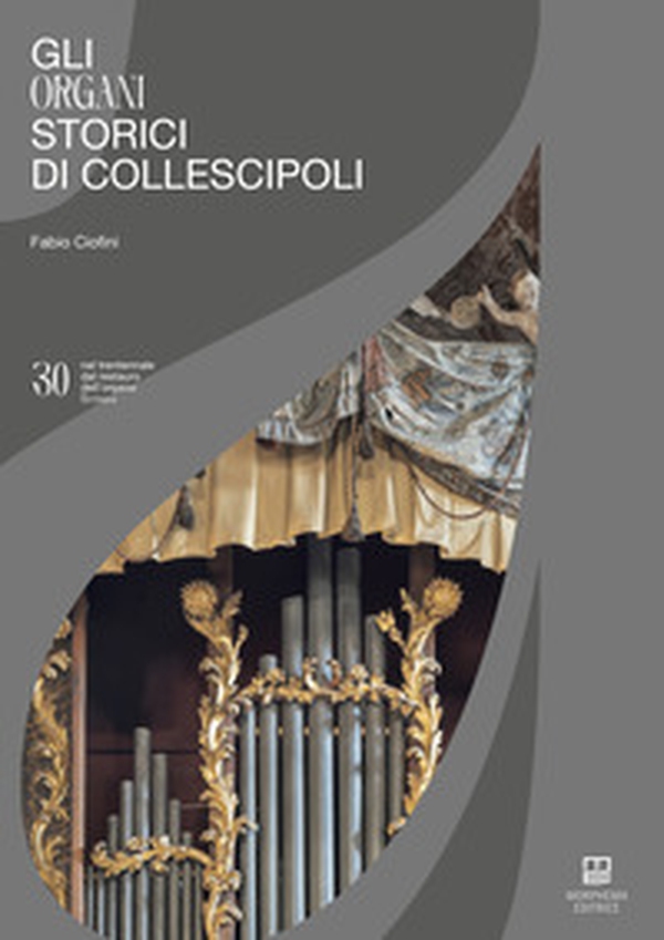 Gli organi storici di Collescipoli. Nel trentennale del restauro dell'organo Hermans - Librerie.coop Gli organi storici di Collescipoli. Nel trentennale del restauro dell'organo Hermans - Librerie.coop