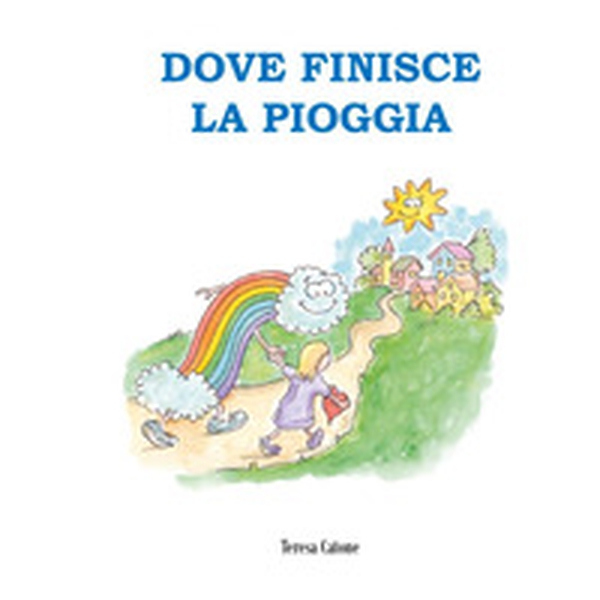 Dove finisce la pioggia - Librerie.coop