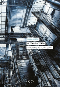 Il tempo diverso. Asincronie tra forma ed usi - Librerie.coop