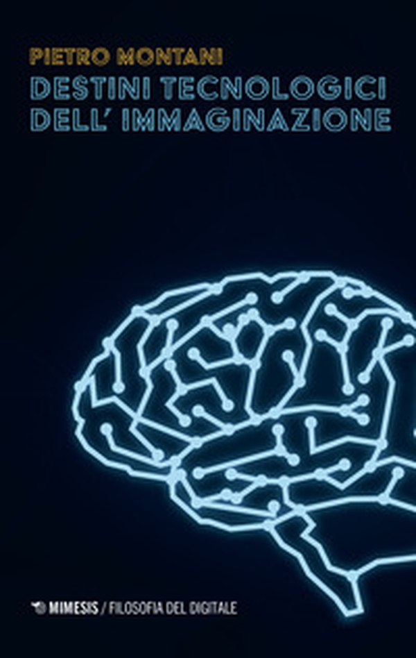 Destini tecnologici dell'immaginazione - Librerie.coop Destini tecnologici dell'immaginazione - Librerie.coop