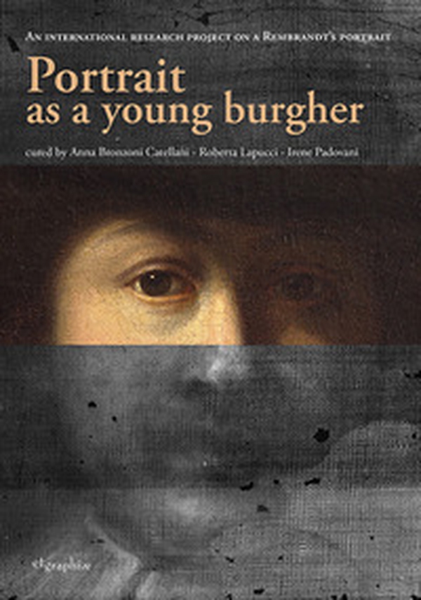 Portrait as a young burgher. An international research project on a Rembrandt's portrait - Librerie.coop Portrait as a young burgher. An international research project on a Rembrandt's portrait - Librerie.coop