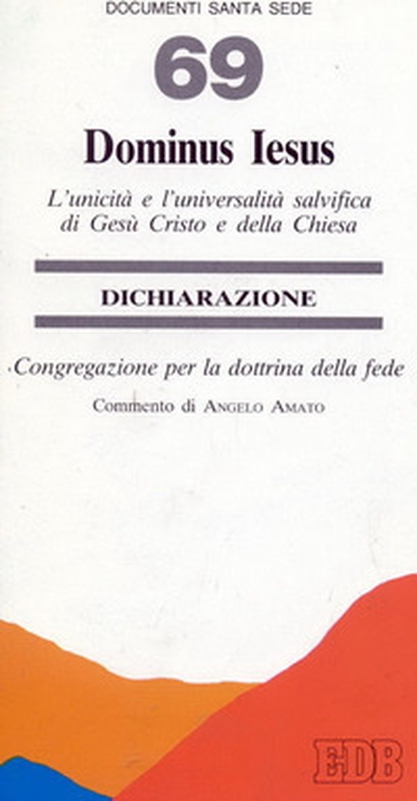 Dominus Iesus. L'unicità e l'universalità salvifica di Gesù Cristo e della Chiesa. Dichiarazione - Librerie.coop