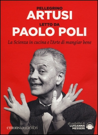 La scienza in cucina e l'arte di mangiar bene letto da Paolo Poli. Audiolibro. CD Audio formato MP3 - Librerie.coop La scienza in cucina e l'arte di mangiar bene letto da Paolo Poli. Audiolibro. CD Audio formato MP3 - Librerie.coop