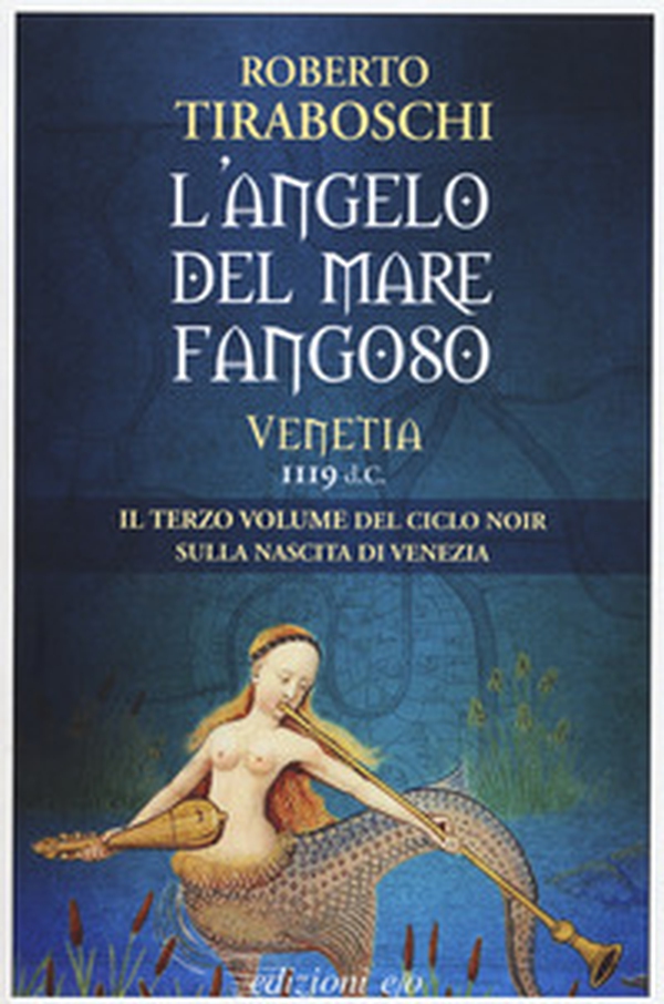 L'angelo del mare fangoso. Venetia 1119 d.C. - Librerie.coop L'angelo del mare fangoso. Venetia 1119 d.C. - Librerie.coop