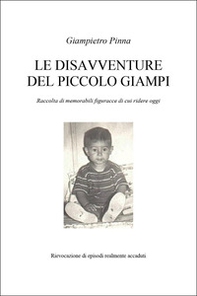 Le disavventure del piccolo Giampi. Raccolta di memorabilio figuracce di cui ridere oggi - Librerie.coop